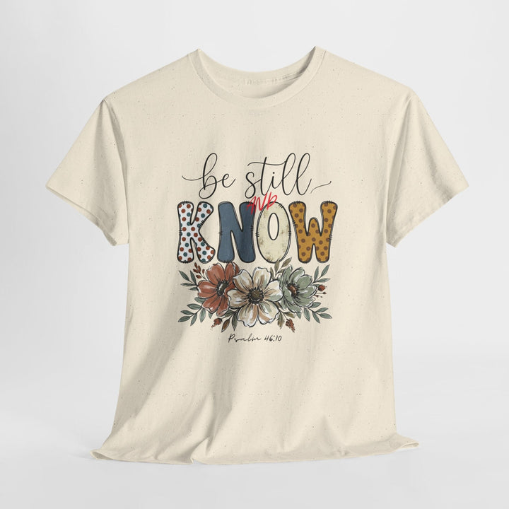 BE STILL AND KNOW TEE